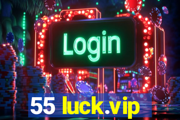 55 luck.vip
